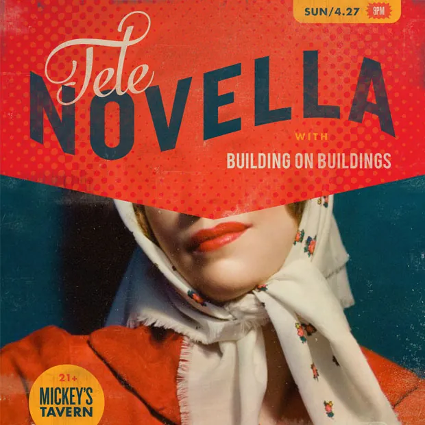 Posters: Tele Novella with Building on Buildings at Mickey’s Tavern